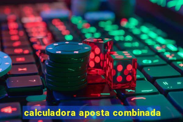 calculadora aposta combinada